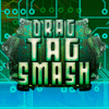 Дрэг тэг смэш / Drag Tag Smash