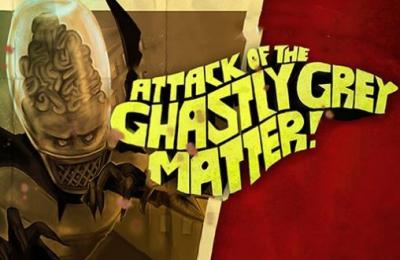 Атака жуткого серого вещества / Attack of the ghastly grey matter